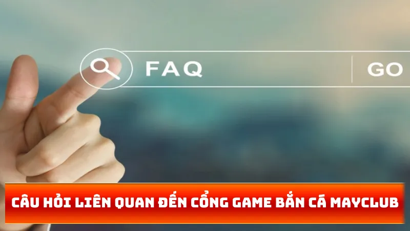 MAYCLUB – Cổng Game Bắn Cá Đổi Thưởng Chất Lượng